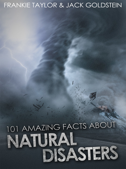 Title details for 101 Amazing Facts about Natural Disasters by Jack Goldstein - Available